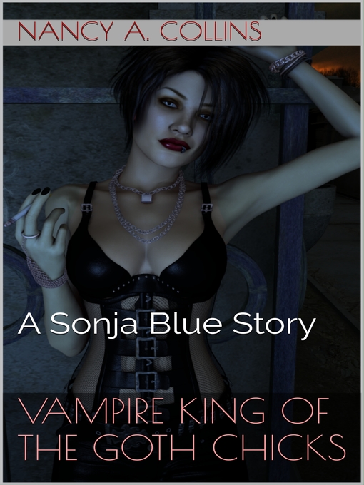 Title details for Vampire King of the Goth Chicks by Nancy A. Collins - Available